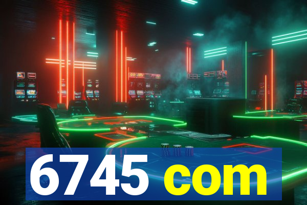 6745 com